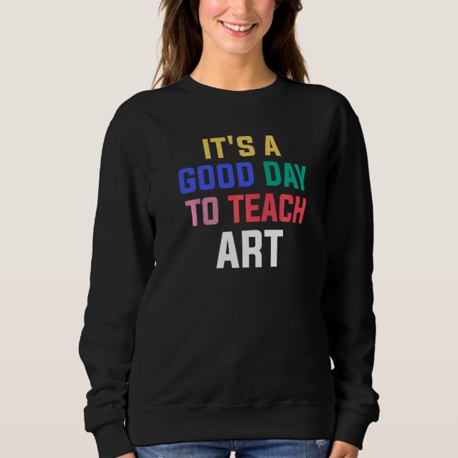 It's a good day to teach Instructor Preschool teac Sweatshirt (Front)