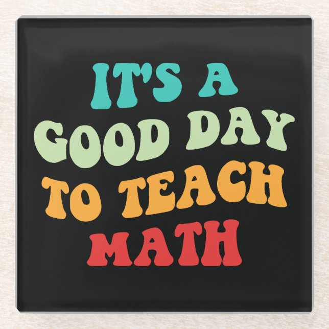 It's A Good Day To Teach Math I Glass Coaster (Front)