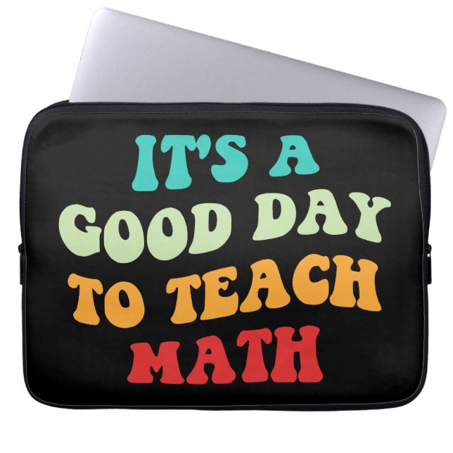 It's A Good Day To Teach Math I Laptop Sleeve (Front)
