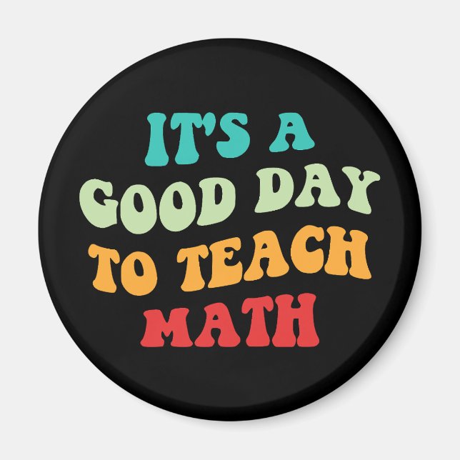 It's A Good Day To Teach Math I Magnet (Front)
