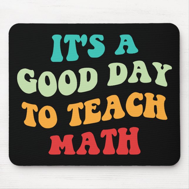 It's A Good Day To Teach Math I Mouse Pad (Front)