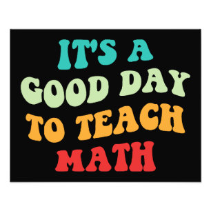 It's A Good Day To Teach Math I Photo Print