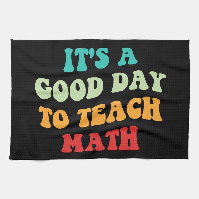 It's A Good Day To Teach Math I Tea Towel (Horizontal)