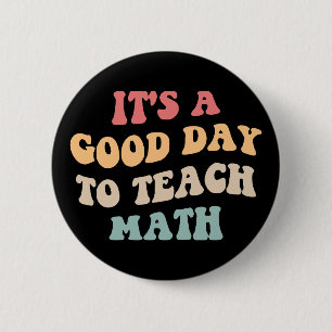 It's A Good Day To Teach Math II 6 Cm Round Badge