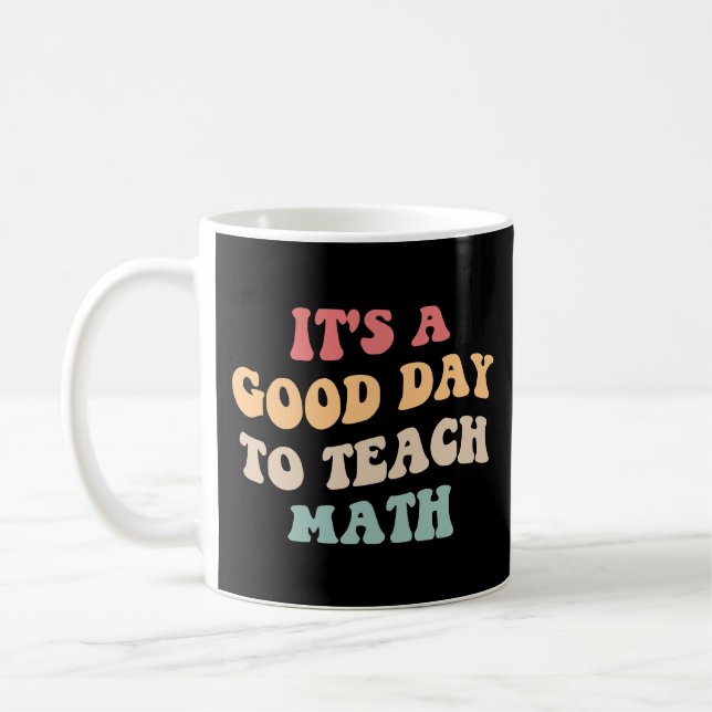 It's A Good Day To Teach Math II Coffee Mug (Left)