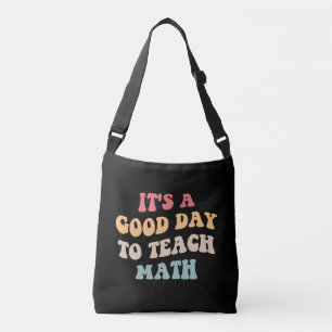 It's A Good Day To Teach Math II Crossbody Bag