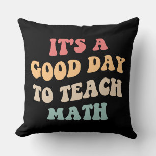 It's A Good Day To Teach Math II Cushion