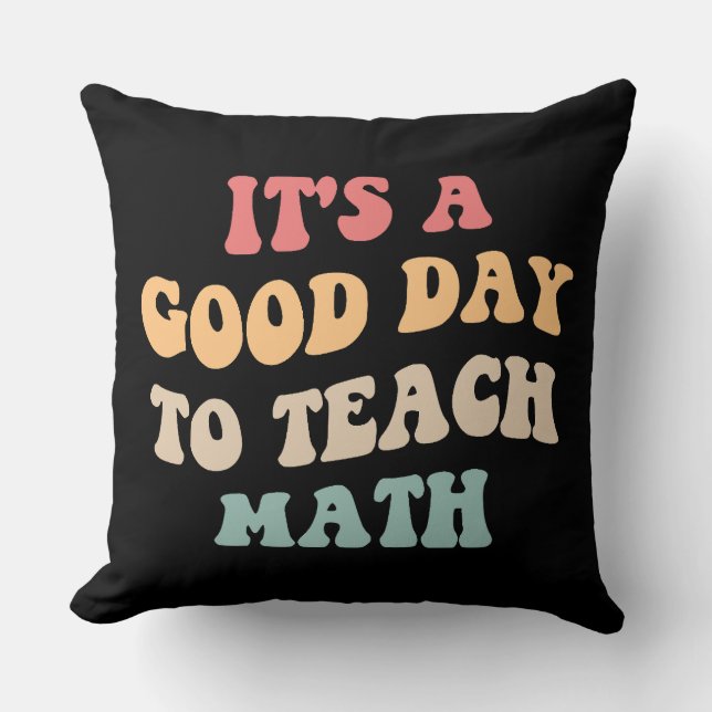 It's A Good Day To Teach Math II Cushion (Front)