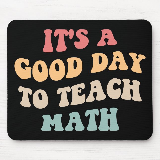 It's A Good Day To Teach Math II Mouse Pad (Front)