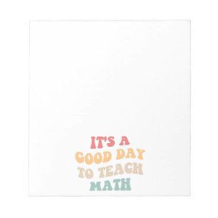 It's A Good Day To Teach Math II Notepad