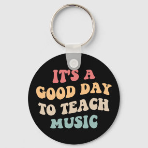 It's A Good Day To Teach Music II Key Ring