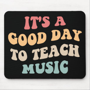 It's A Good Day To Teach Music II Mouse Pad
