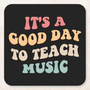 It's A Good Day To Teach Music II Square Paper Coaster