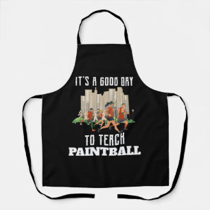 It's A Good Day To Teach Paintball Apron