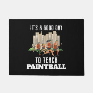 It's A Good Day To Teach Paintball Doormat