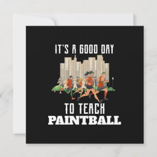 It's A Good Day To Teach Paintball Invitation