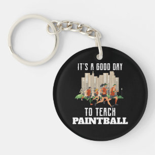 It's A Good Day To Teach Paintball Key Ring