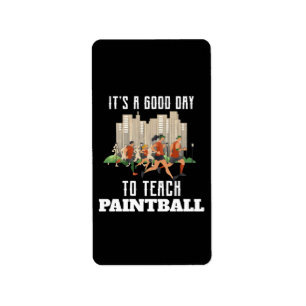 It's A Good Day To Teach Paintball Label