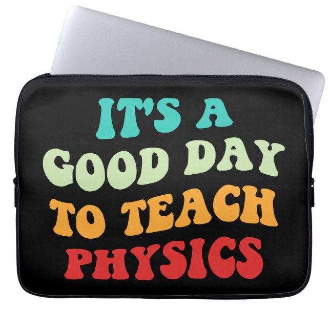 It's A Good Day To Teach Physics I Laptop Sleeve (Front)