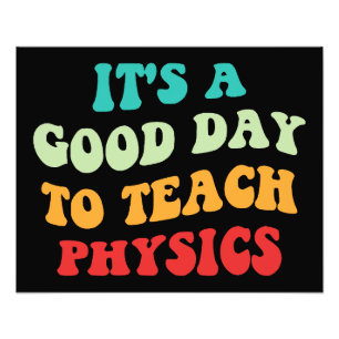 It's A Good Day To Teach Physics I Photo Print
