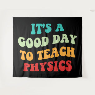 It's A Good Day To Teach Physics I Tapestry