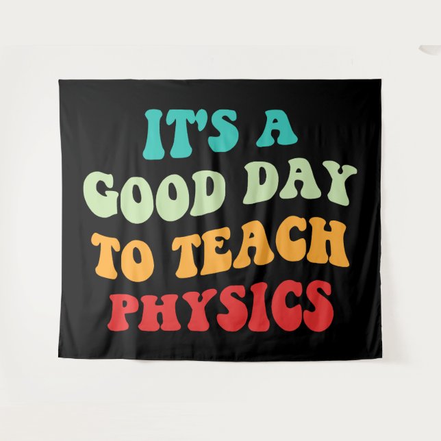 It's A Good Day To Teach Physics I Tapestry (Front (Horizontal))