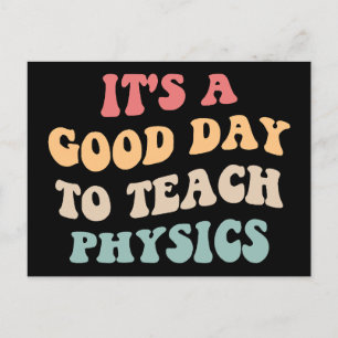 It's A Good Day To Teach Physics II Postcard