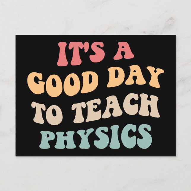 It's A Good Day To Teach Physics II Postcard (Front)
