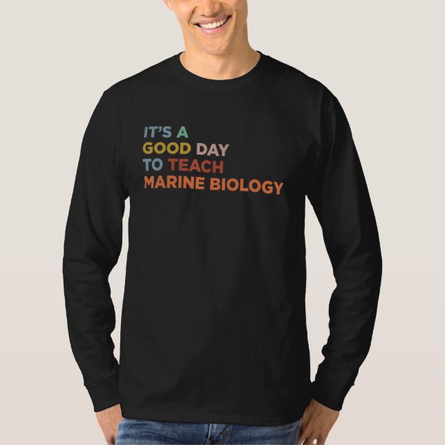 It's A Good Day To Teach Professor Marine Biology  T-Shirt (Front)