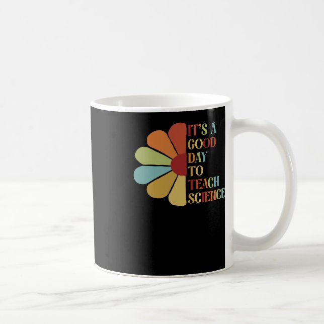 It's A Good Day To Teach Science.  Coffee Mug (Right)