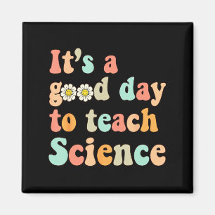 Its A Good Day To Teach Science Earth Funny Scienc Magnet