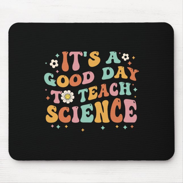 Its A Good Day To Teach Science Earth Funny Scienc Mouse Pad (Front)