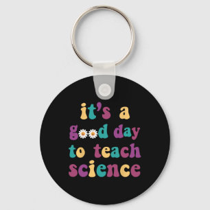 It's A Good Day To Teach Science Funny Earth Scien Key Ring
