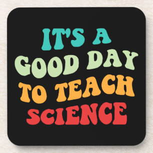 It's A Good Day To Teach Science I Coaster