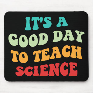 It's A Good Day To Teach Science I Mouse Pad