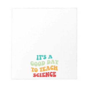It's A Good Day To Teach Science I Notepad