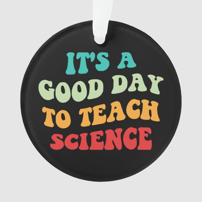  It's A Good Day To Teach Science I Ornament (Front)