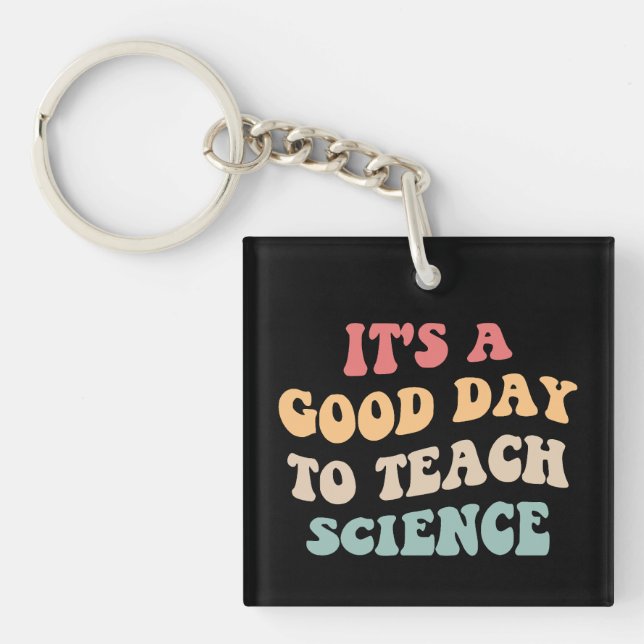 It's A Good Day To Teach Science II Key Ring (Front)