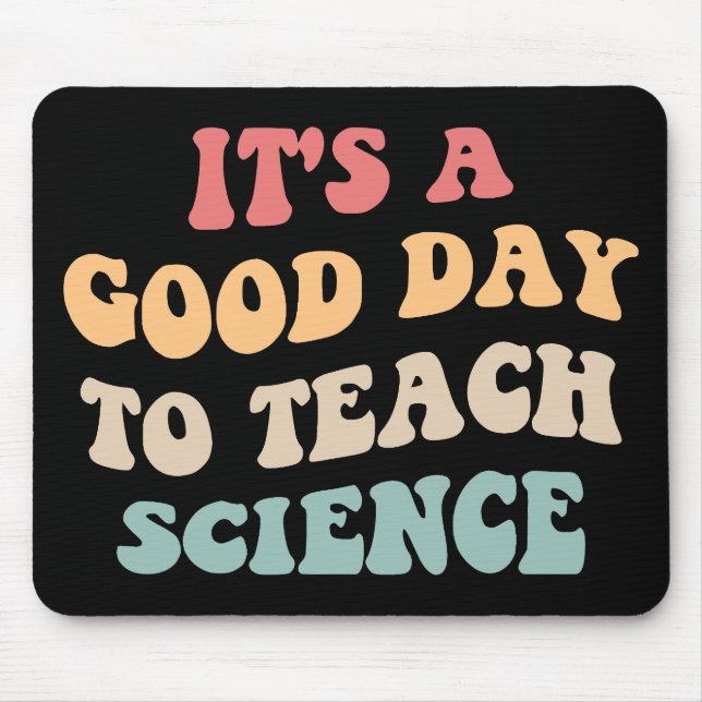 It's A Good Day To Teach Science II Mouse Pad (Front)