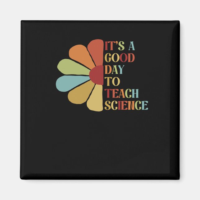It's A Good Day To Teach Science.  Magnet (Front)