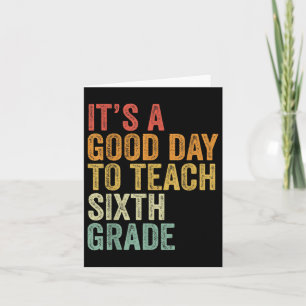 Its A Good Day To Teach Sixth Grade Teacher Back T Card