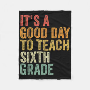 Its A Good Day To Teach Sixth Grade Teacher Back T Fleece Blanket