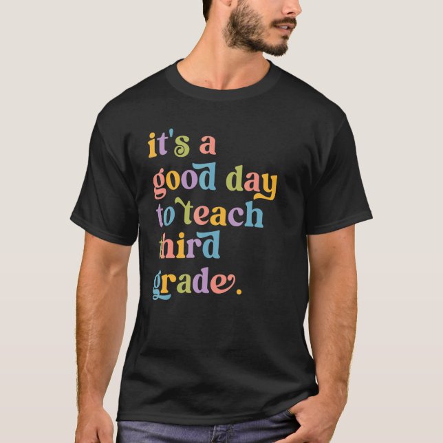 It's A Good Day To Teach Third Grade 3rd Grade Tea T-Shirt (Front)