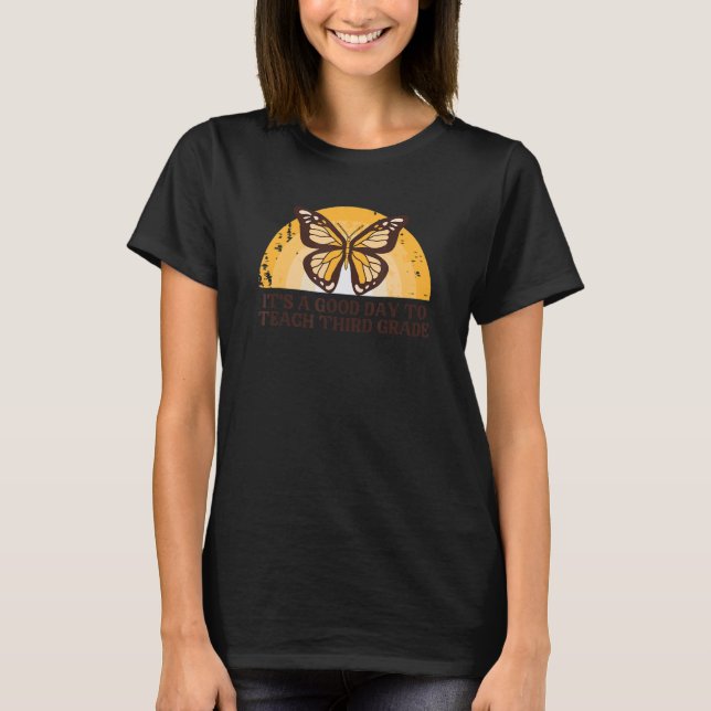 It's A Good Day To Teach Third Grade T-Shirt (Front)
