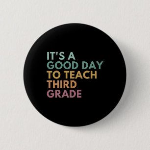 Its A Good Day To Teach Third Grade Teacher Third  6 Cm Round Badge