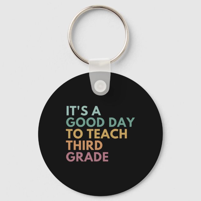 Its A Good Day To Teach Third Grade Teacher Third  Key Ring (Front)