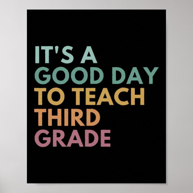 Its A Good Day To Teach Third Grade Teacher Third  Poster (Front)