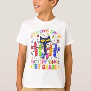 It's A Good Day To Teach Tiny Humans 1st Grade Cat T-Shirt