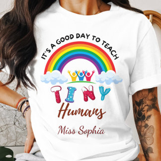 It's a Good Day to Teach Tiny Humans Cute Rainbow T-Shirt