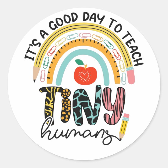 It's A Good Day To Teach Tiny Humans, No 1/2 Classic Round Sticker (Front)